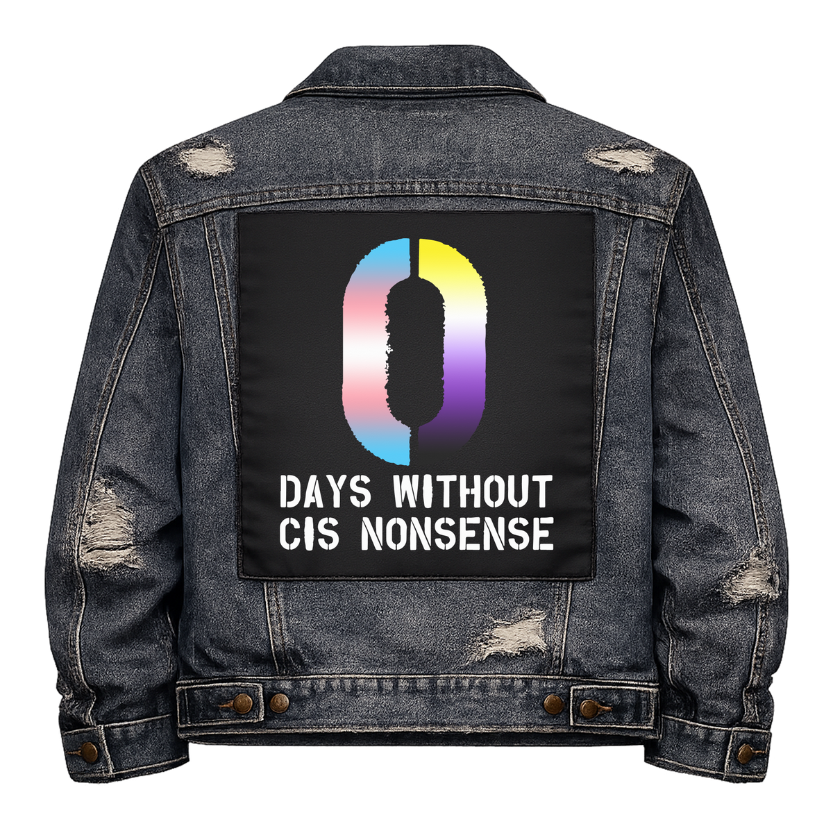 0 Days without Cis Nonsense Full Colour Back Patch shown on the back of a distressed denim jacket: big zero in trans and non-binary flag colours, reading "0 DAYS WITHOUT CIS NONSENSE"