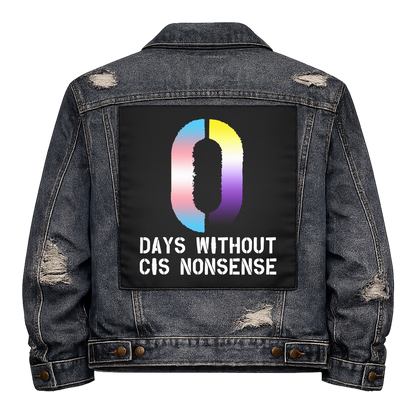 0 Days without Cis Nonsense Full Colour Back Patch shown on the back of a distressed denim jacket: big zero in trans and non-binary flag colours, reading "0 DAYS WITHOUT CIS NONSENSE"