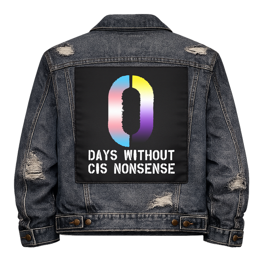 0 Days without Cis Nonsense Full Colour Back Patch shown on the back of a distressed denim jacket: big zero in trans and non-binary flag colours, reading "0 DAYS WITHOUT CIS NONSENSE"