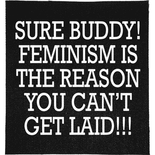 Sure Buddy, it's Feminism Patch image 0