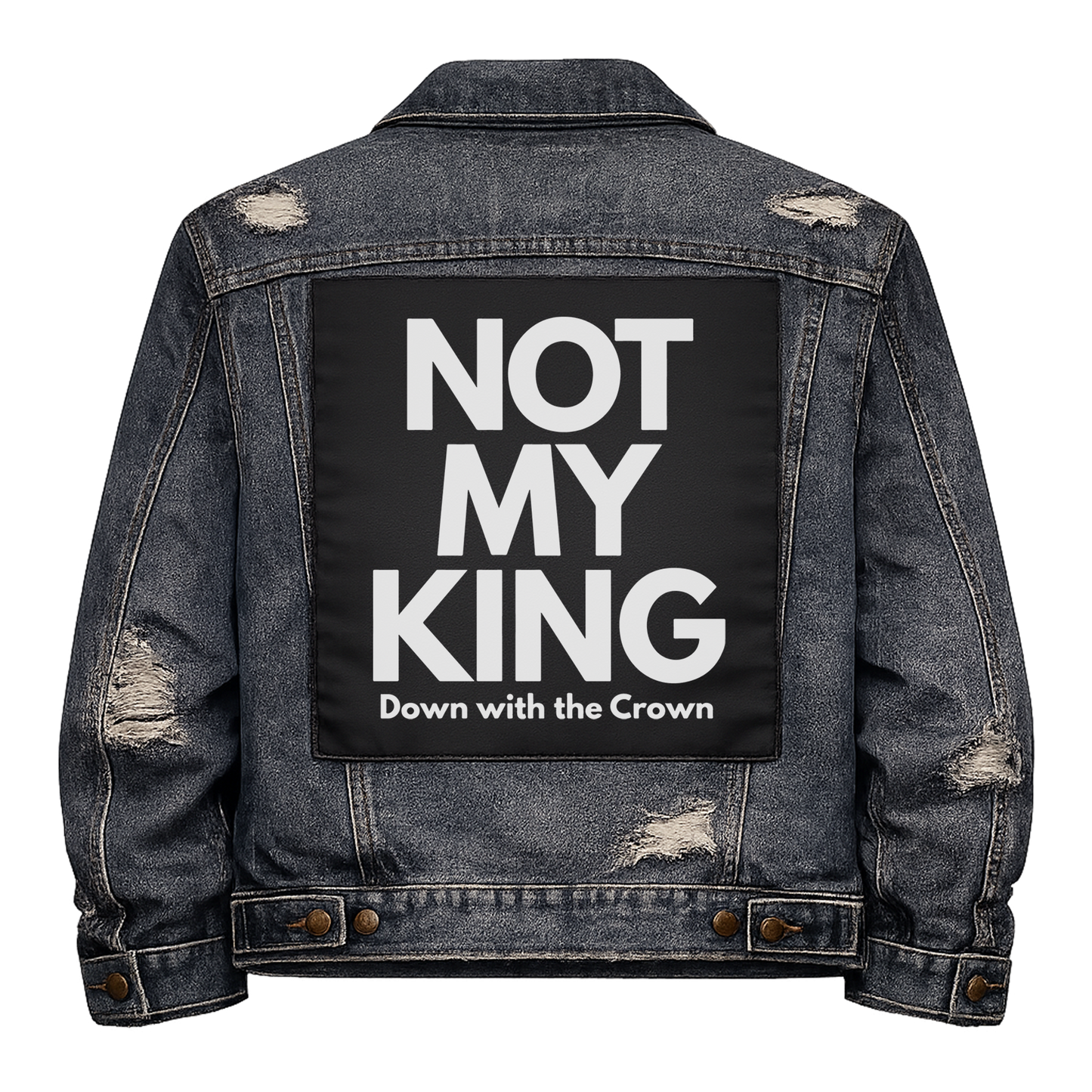 Black fabric back patch sew onto a denim jacket with the design "Not My King"