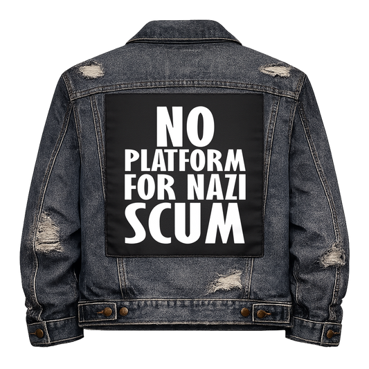 Black fabric back patch sew onto a denim jacket with the design "No Platform to Nazi Scum"