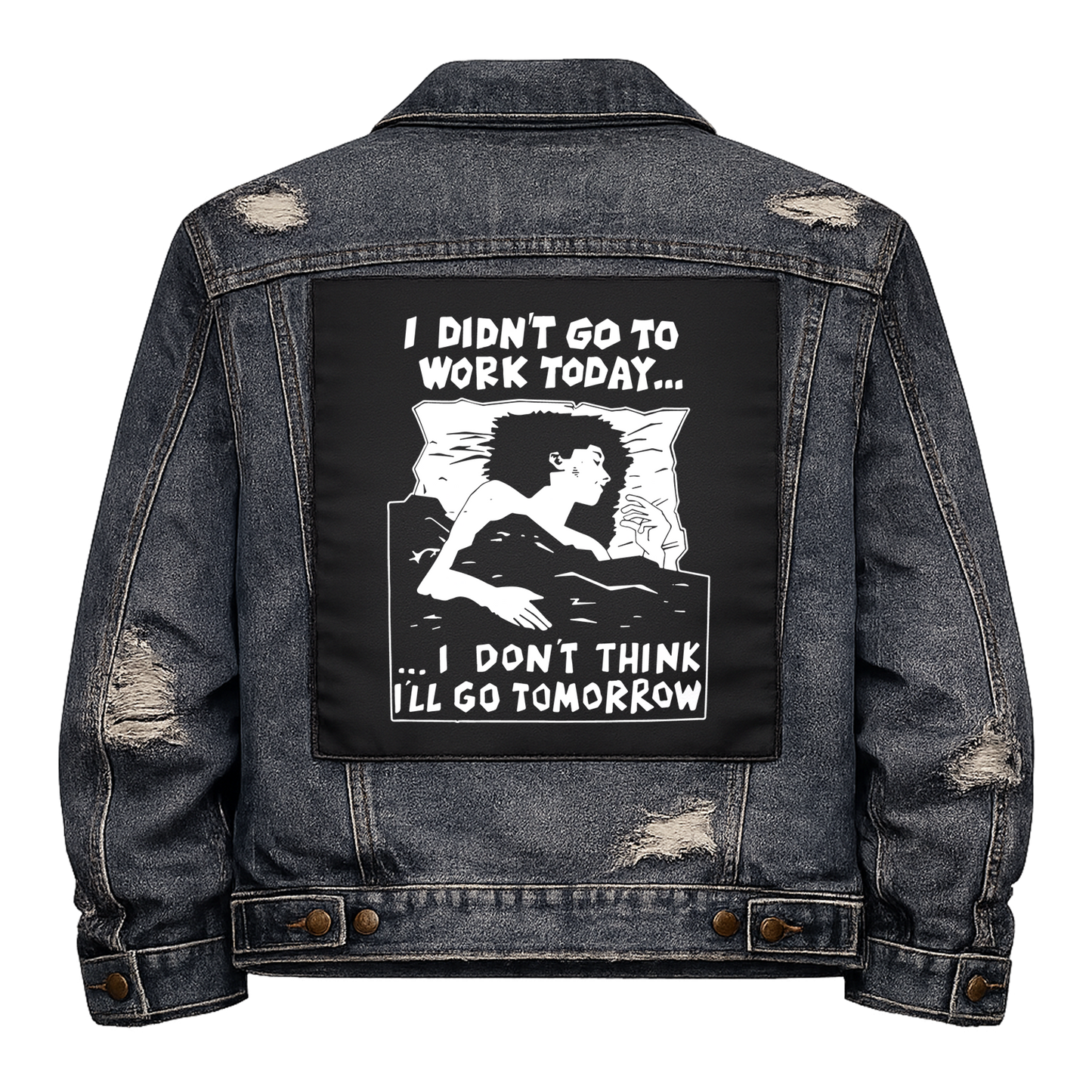 Black fabric back patch sew onto a denim jacket with the design "I didn't go to work today"
