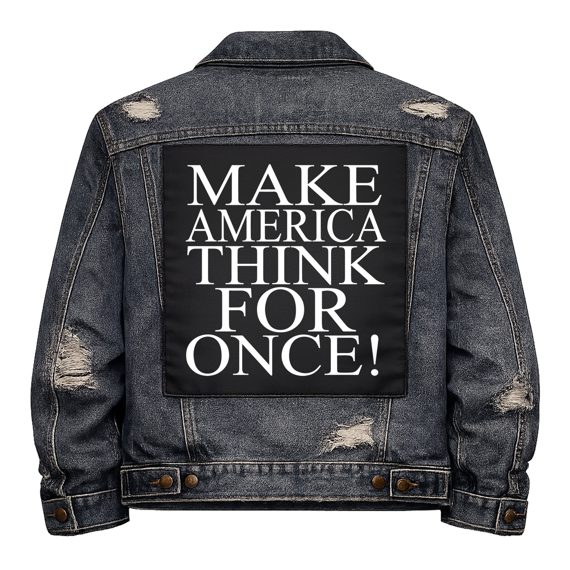 Black fabric back patch sew onto a denim jacket with the design "Make America Think"