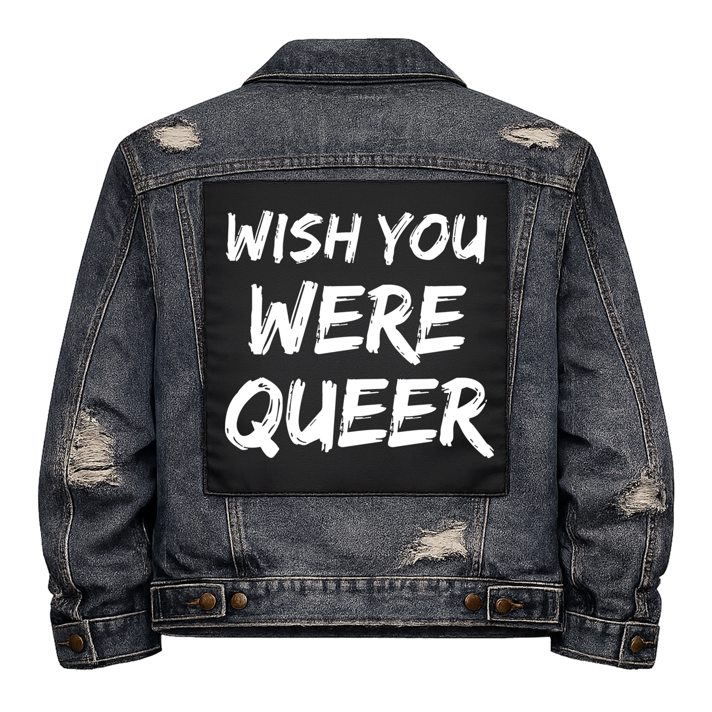 Black fabric back patch sew onto a denim jacket with the design "Wish You Were Queer"