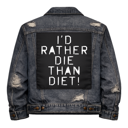 Black fabric back patch sew onto a denim jacket with the design "Rather Die than Diet"