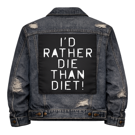 Black fabric back patch sew onto a denim jacket with the design "Rather Die than Diet"