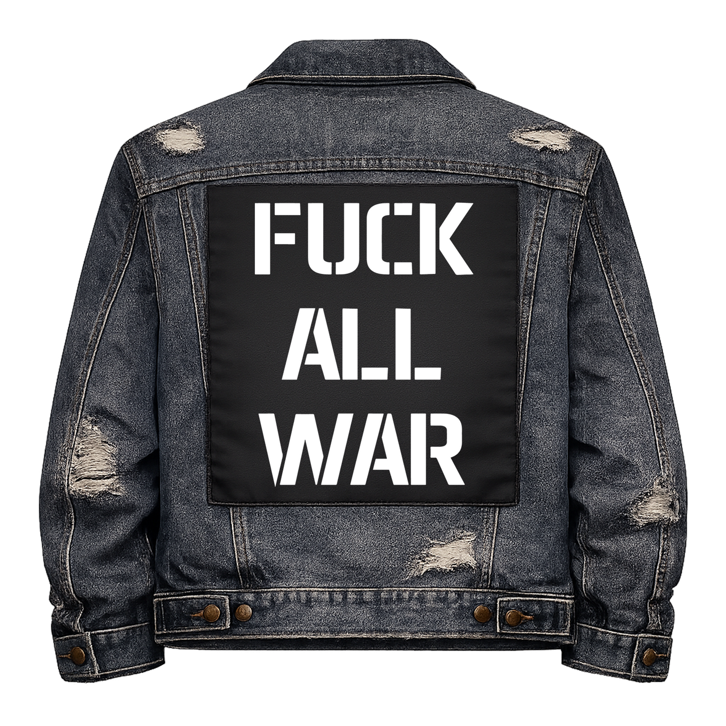 Black fabric back patch sew onto a denim jacket with the design "Fuck All War"