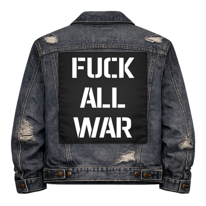 Black fabric back patch sew onto a denim jacket with the design "Fuck All War"