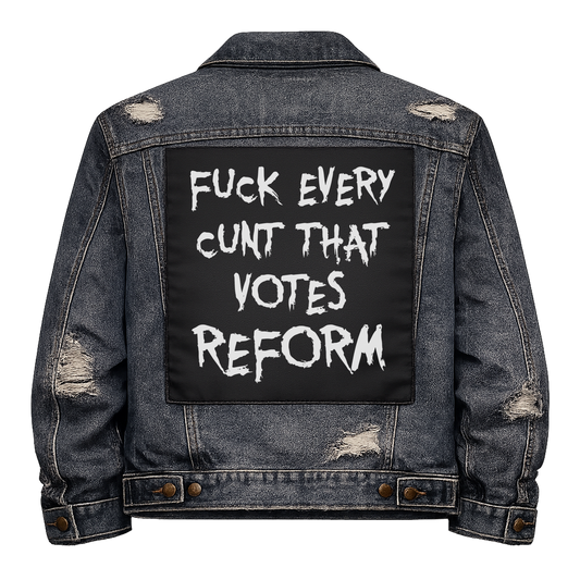 Black fabric back patch sew onto a denim jacket with the design "Fuck Every Reform Voter"