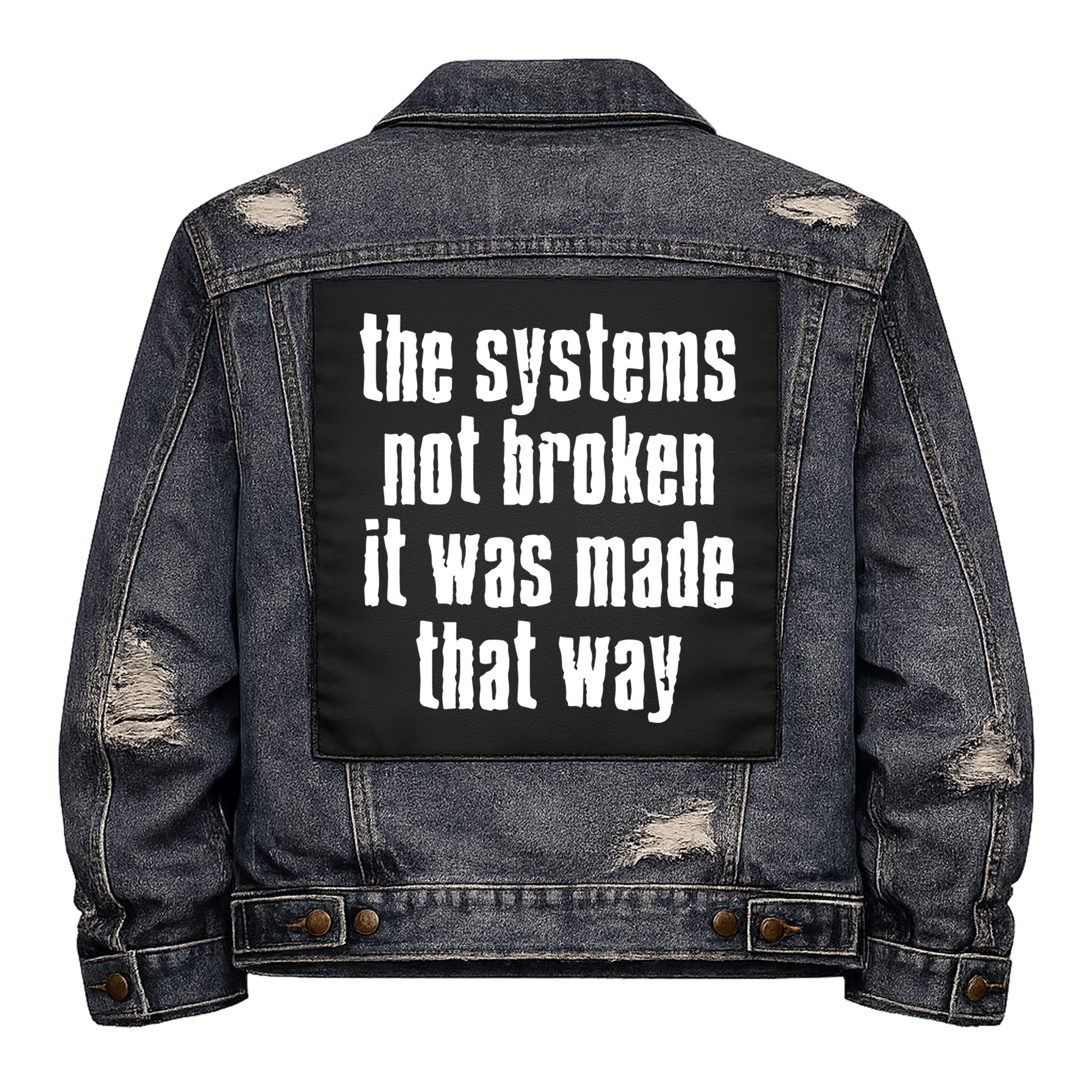 Black fabric back patch sew onto a denim jacket with the design "System Made Broken"