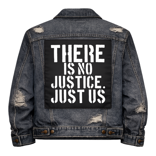 Black fabric back patch sew onto a denim jacket with the design "There is No Justice"