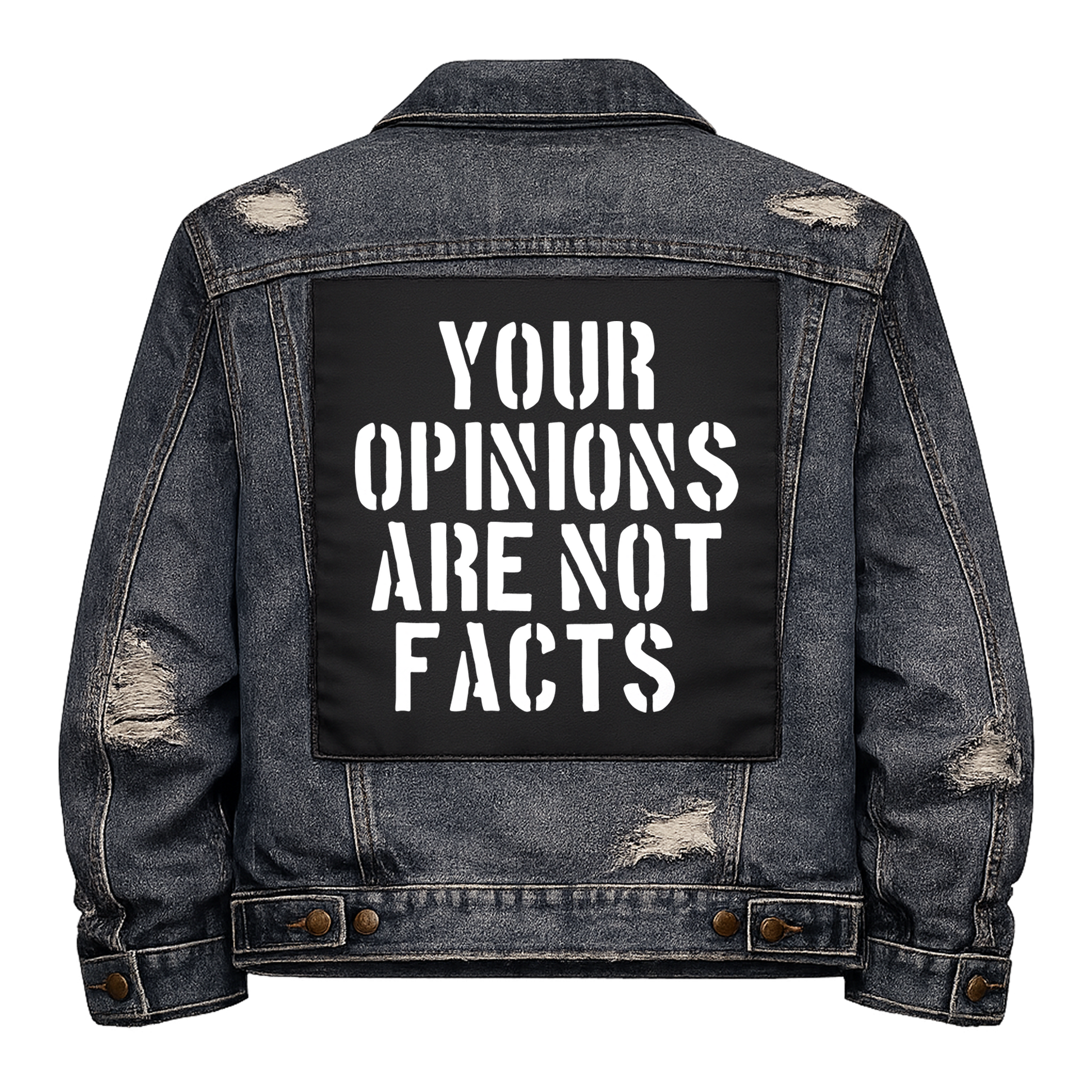 Black fabric back patch sew onto a denim jacket with the design "Opinions are not Facts"