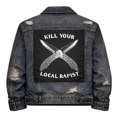 Black fabric back patch sew onto a denim jacket with the design "Kill Your Local Rapist"