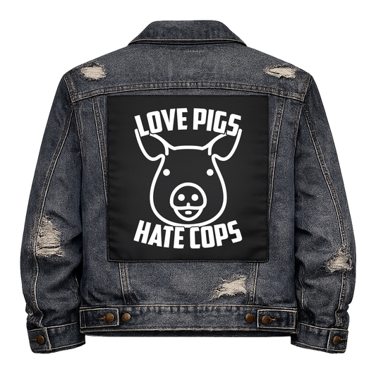 Black fabric back patch sew onto a denim jacket with the design "Love Pigs, Hate Cops"