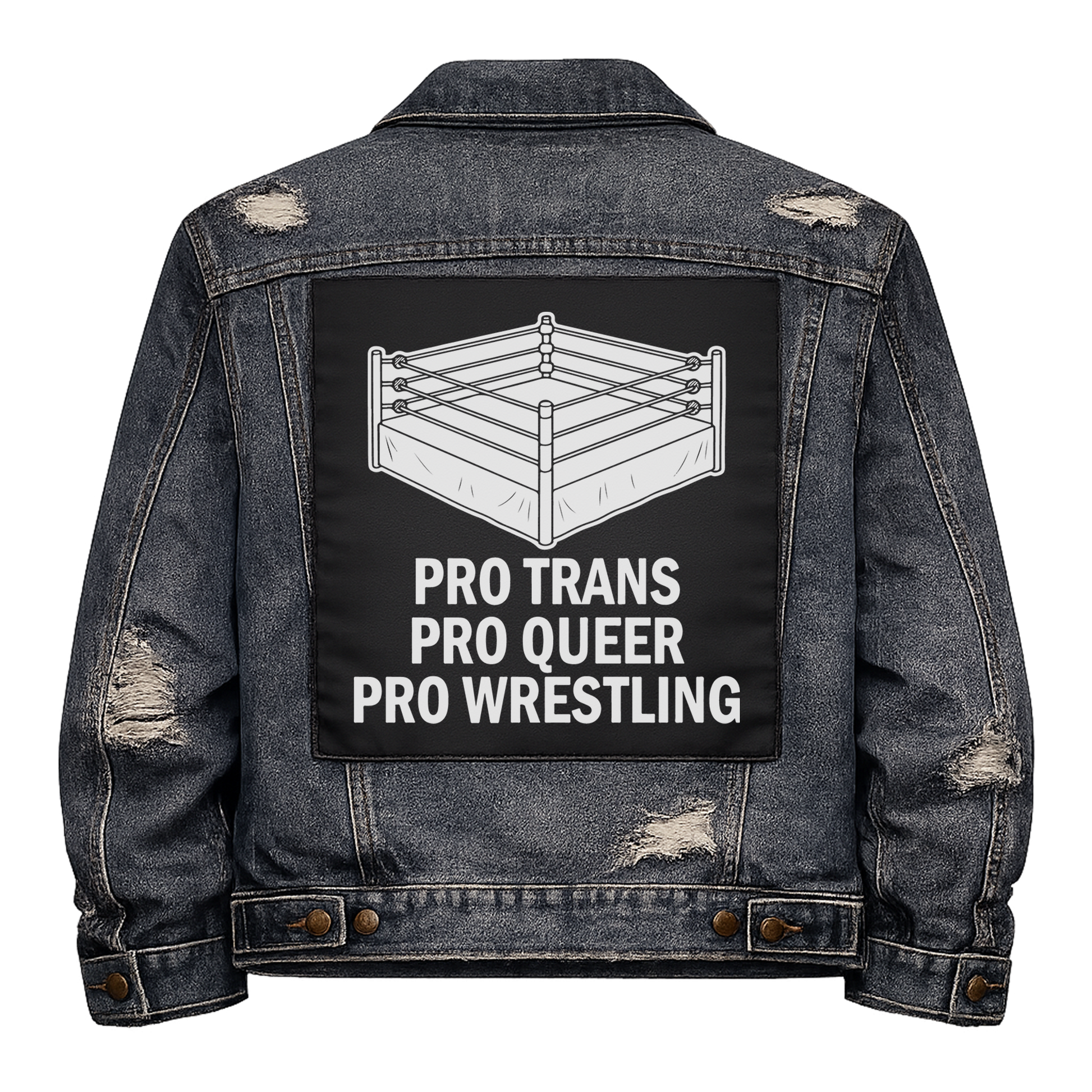 Black fabric back patch sew onto a denim jacket with the design "Pro Trans, Pro Queer, Pro Wrestling"