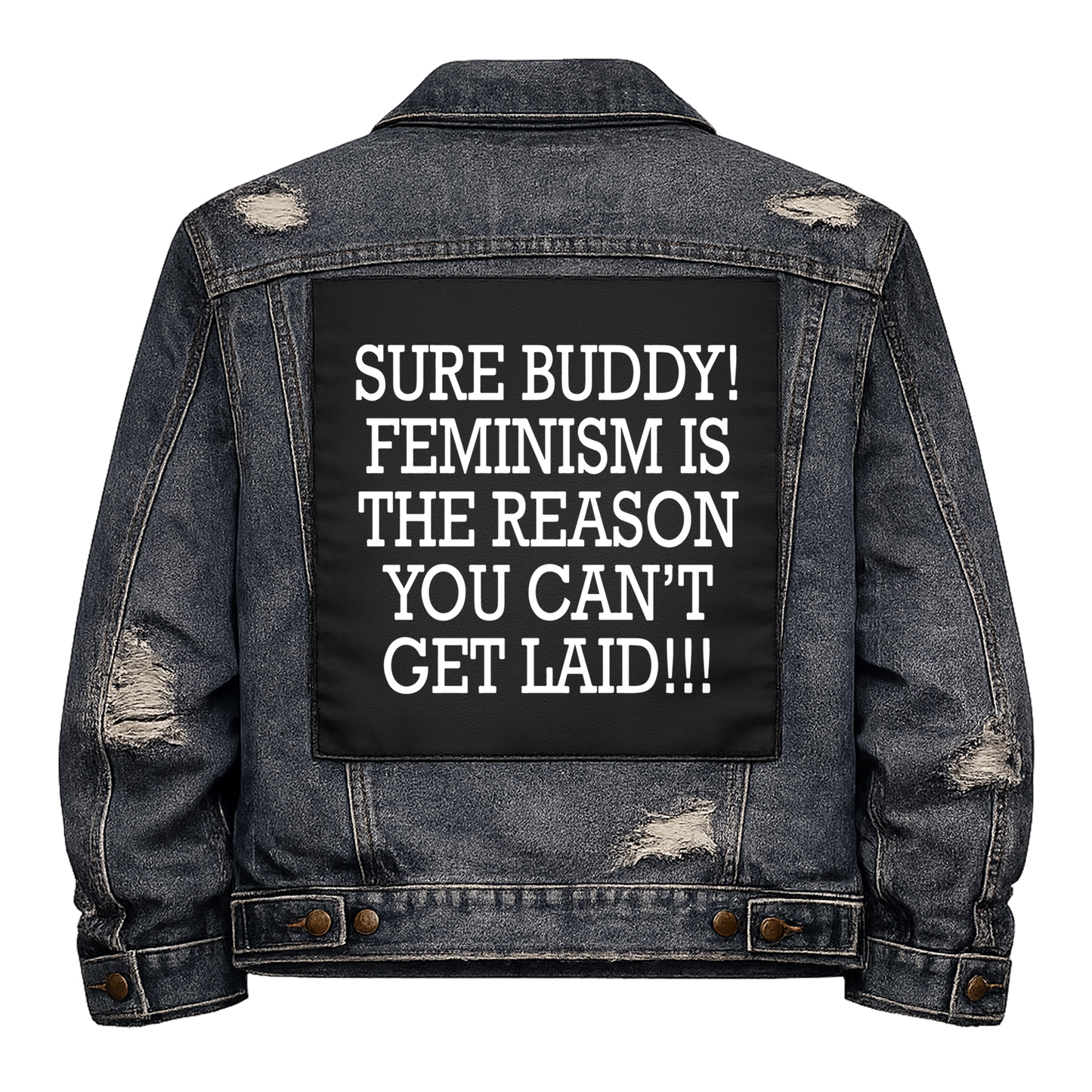 Black fabric back patch sew onto a denim jacket with the design "Sure Buddy, it's Feminism"