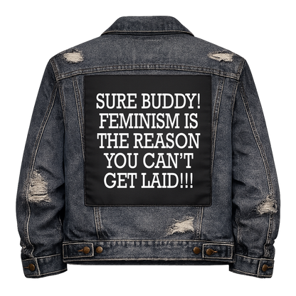 Black fabric back patch sew onto a denim jacket with the design "Sure Buddy, it's Feminism"