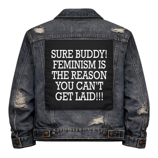 Black fabric back patch sew onto a denim jacket with the design "Sure Buddy, it's Feminism"