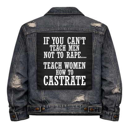 Black fabric back patch sew onto a denim jacket with the design "Teach Women to Castrate"