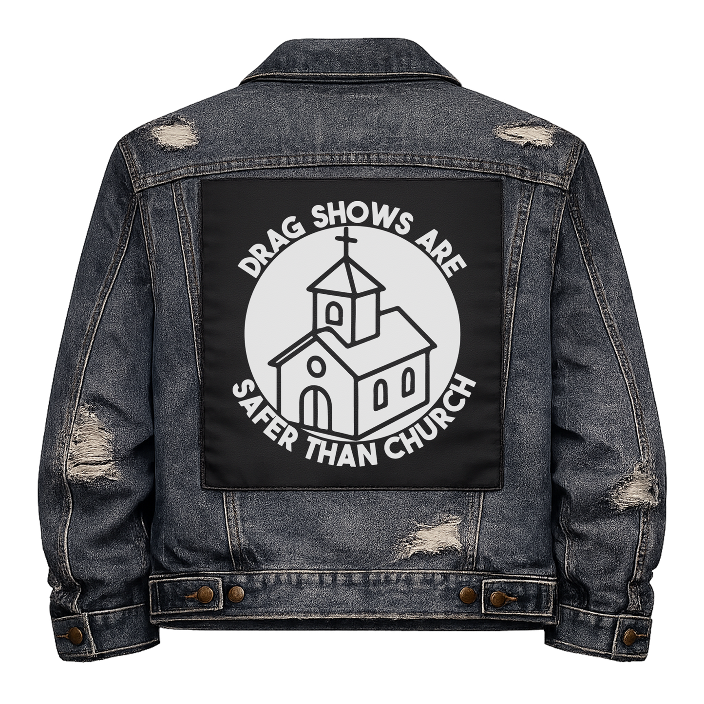 Black fabric back patch sew onto a denim jacket with the design "Drag Shows are Safer than Church"