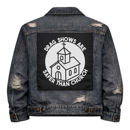 Black fabric back patch sew onto a denim jacket with the design "Drag Shows are Safer than Church"