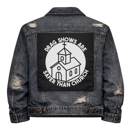 Black fabric back patch sew onto a denim jacket with the design "Drag Shows are Safer than Church"