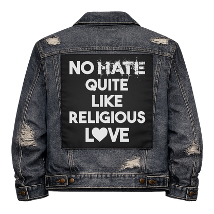 Black fabric back patch sew onto a denim jacket with the design "No Hate like Religious Love"