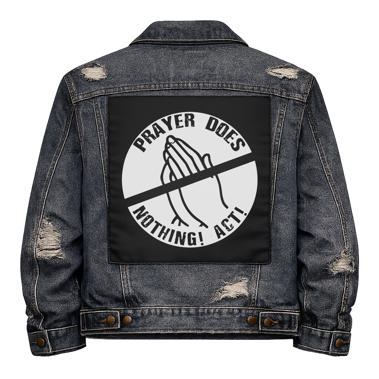 Black fabric back patch sew onto a denim jacket with the design "Prayer Does Nothing"