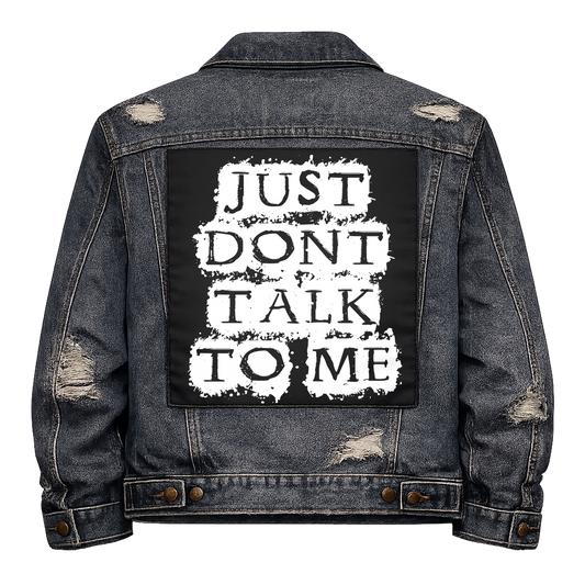 Black fabric back patch sew onto a denim jacket with the design "Don't Talk to Me"