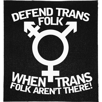 Defend Trans Folk Patch: transgender symbol between curved lettering, reading "DEFEND TRANS FOLK WHEN TRANS FOLK AREN'T THERE!"