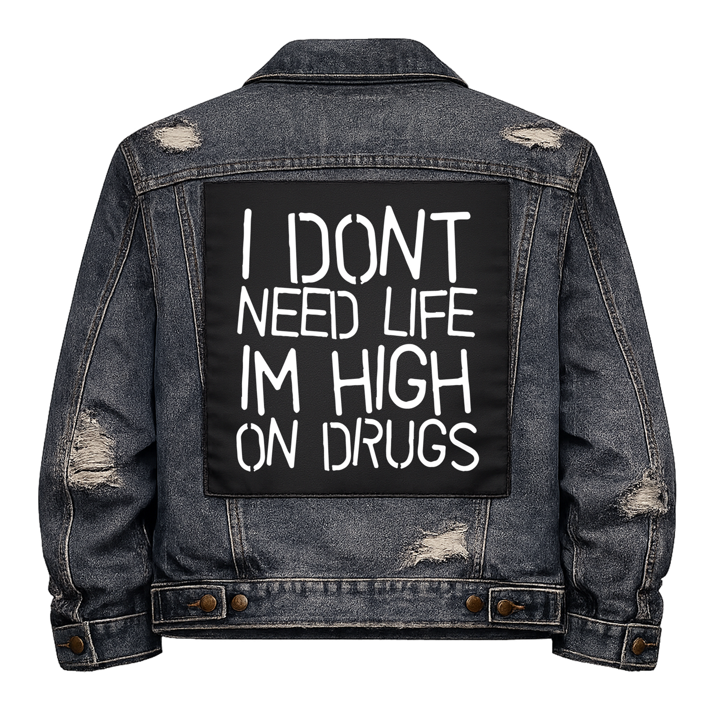 Black fabric back patch sew onto a denim jacket with the design "Don't Need Life"
