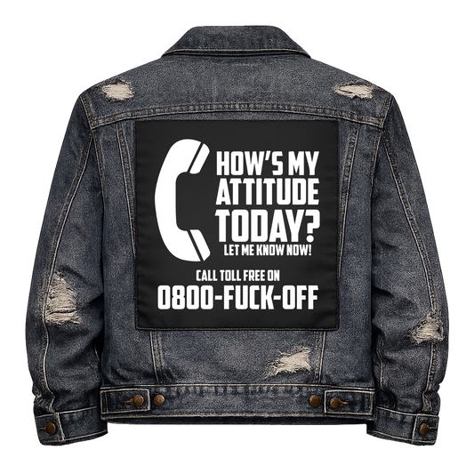 Black fabric back patch sew onto a denim jacket with the design "How's my Attitude?"