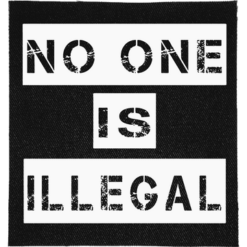No One is Illegal Patch: "NO ONE IS ILLEGAL" in stencil lettering in white boxes