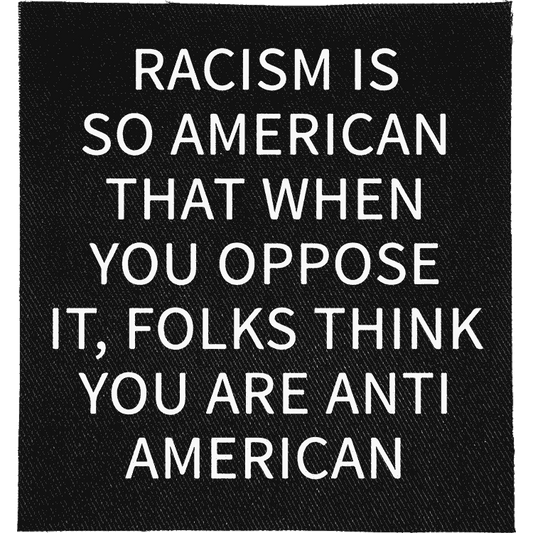 Racism is so American Patch image 0