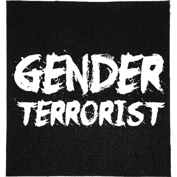 Gender Terrorist Patch: "GENDER TERRORIST" in brush-stroke lettering