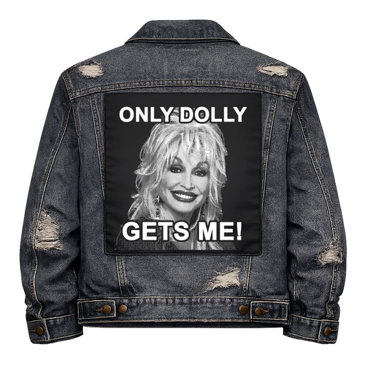 Black fabric back patch sew onto a denim jacket with the design "Only Dolly gets Me"