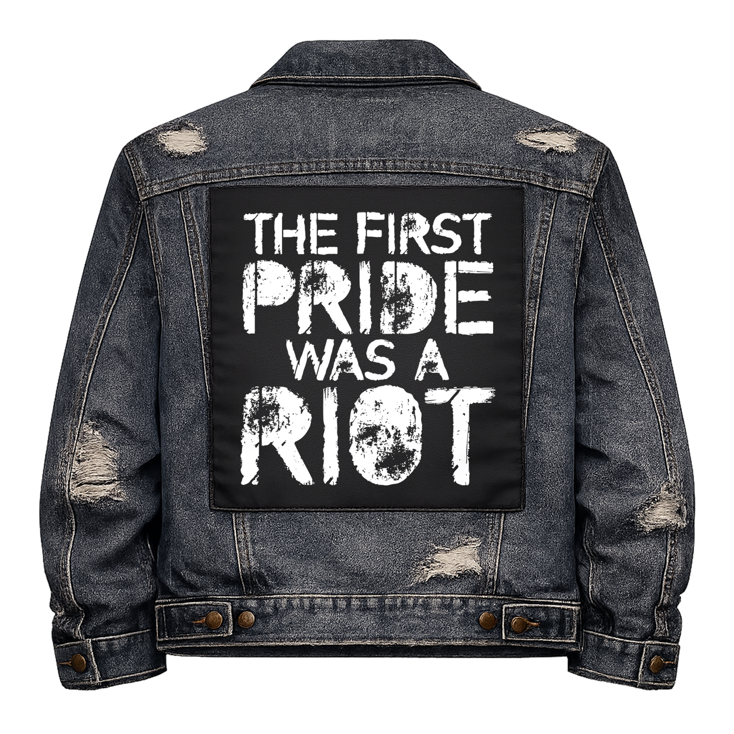 Black fabric back patch sew onto a denim jacket with the design "First Pride was a Riot"