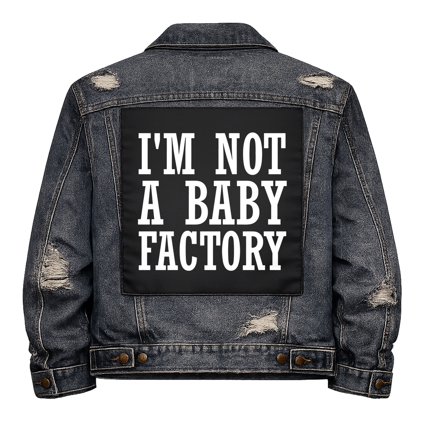 Black fabric back patch sew onto a denim jacket with the design "Not a Baby Factory"
