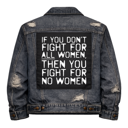 Black fabric back patch sew onto a denim jacket with the design "Fight for all Women"