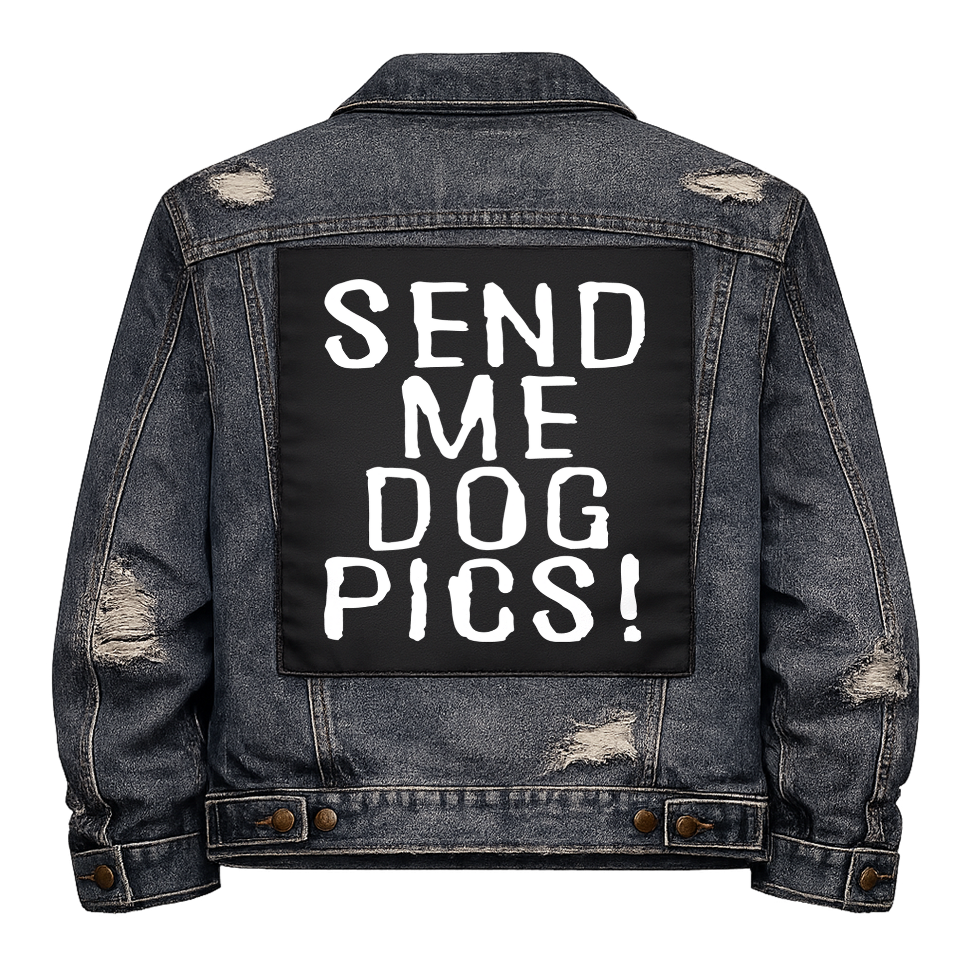 Black fabric back patch sew onto a denim jacket with the design "Send me Dog Pics"
