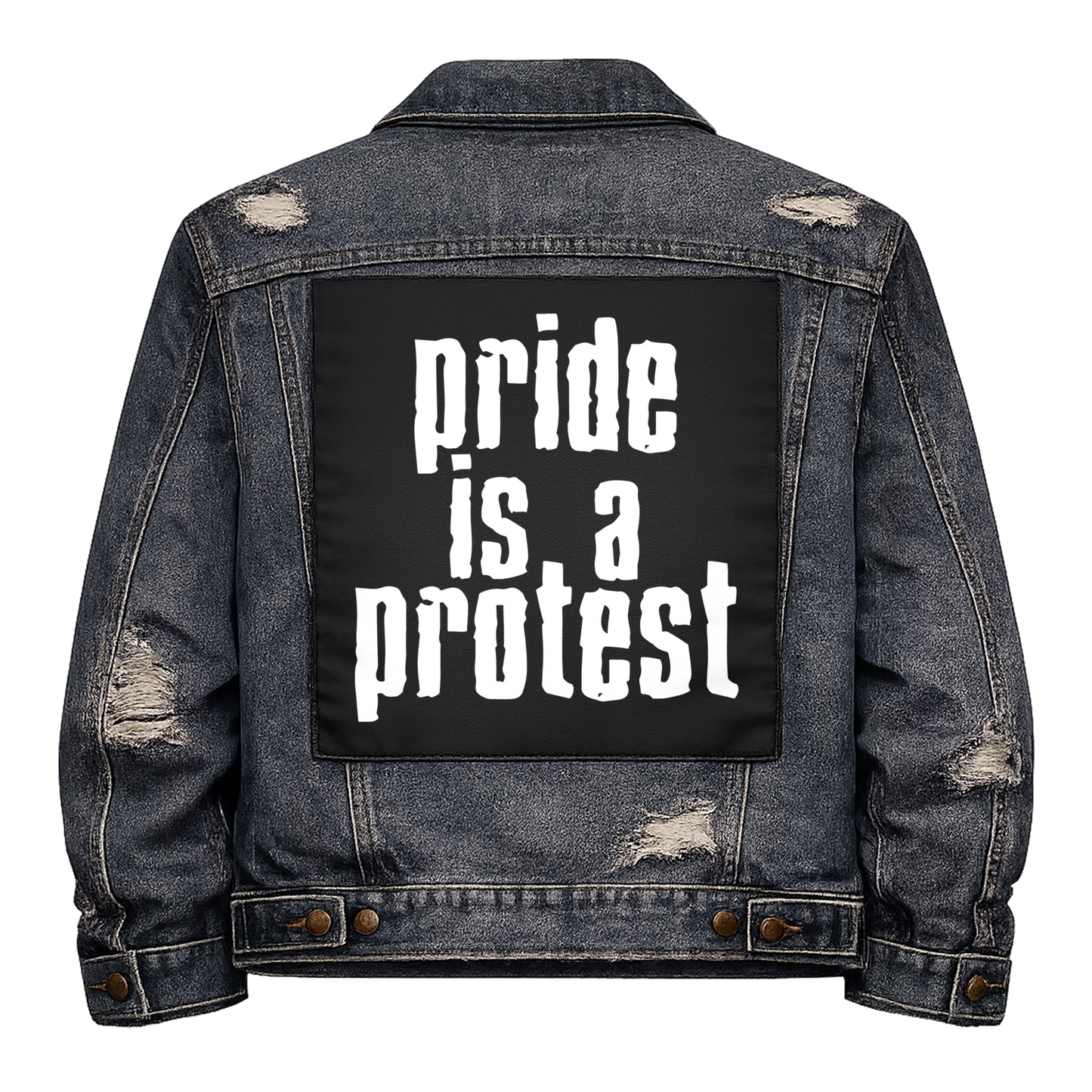 Black fabric back patch sew onto a denim jacket with the design "Pride is a Protest"