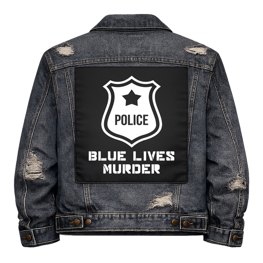 Black fabric back patch sew onto a denim jacket with the design "Blue Lives Murder"