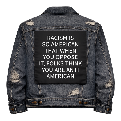 Black fabric back patch sew onto a denim jacket with the design "Racism is so American"