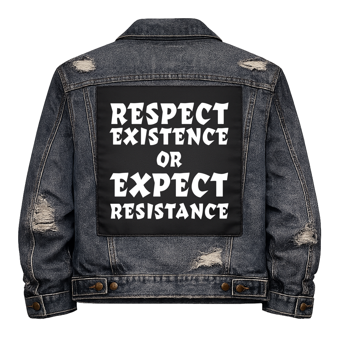 Black fabric back patch sew onto a denim jacket with the design "Respect Existence or Expect Resistance"