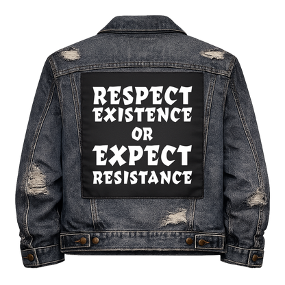 Black fabric back patch sew onto a denim jacket with the design "Respect Existence or Expect Resistance"