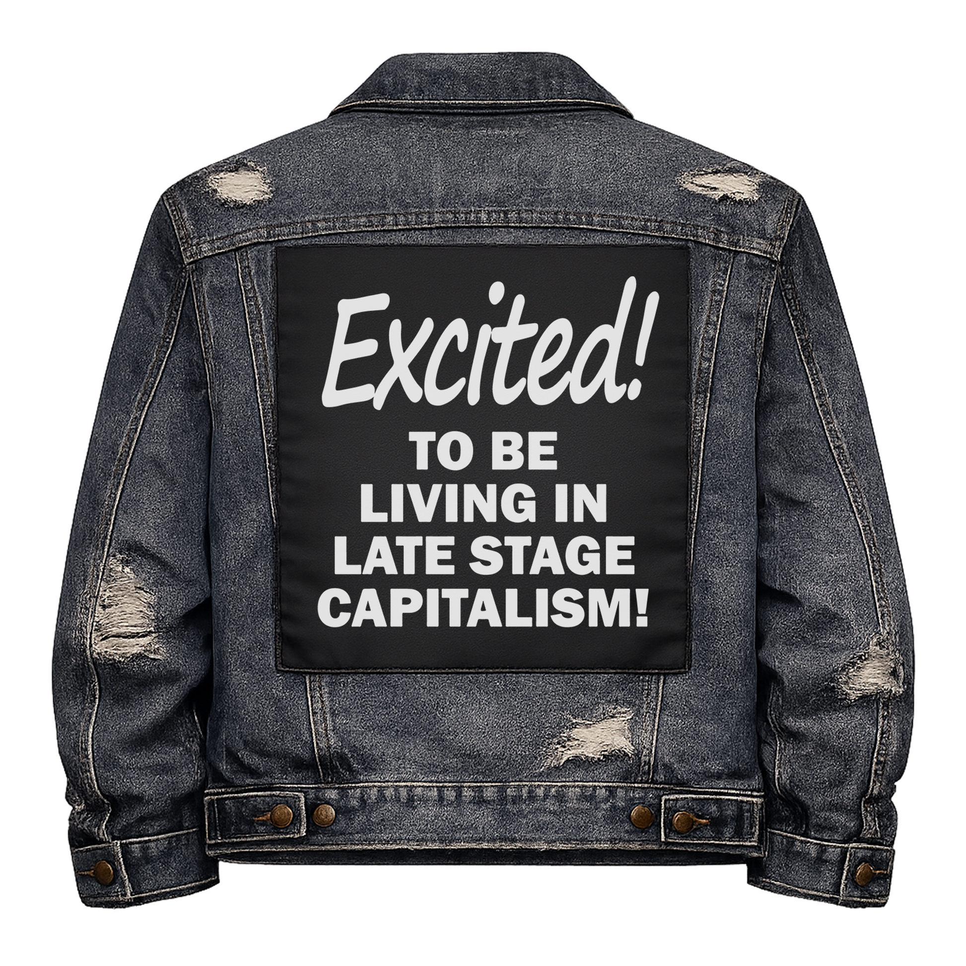 Black fabric back patch sew onto a denim jacket with the design "Late Stage Capitalism"