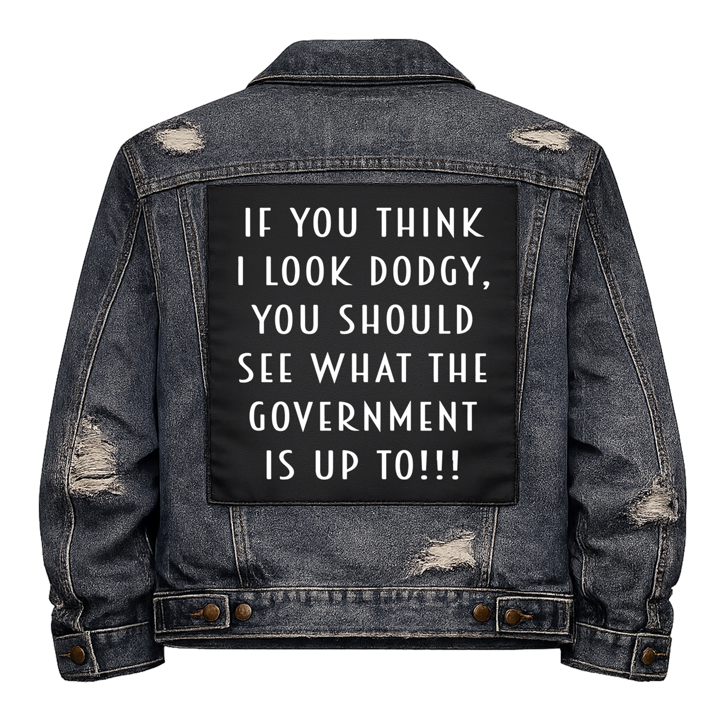 Black fabric back patch sew onto a denim jacket with the design "If you think I'm dodgy...."