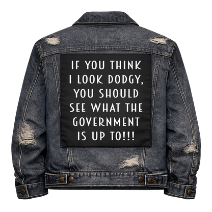 Black fabric back patch sew onto a denim jacket with the design "If you think I'm dodgy...."