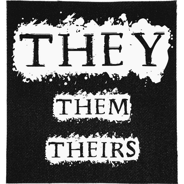 They Pronoun Patch: serif lettering on a white paint splatter, reading "THEY THEM THEIRS"